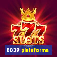 8839 plataforma